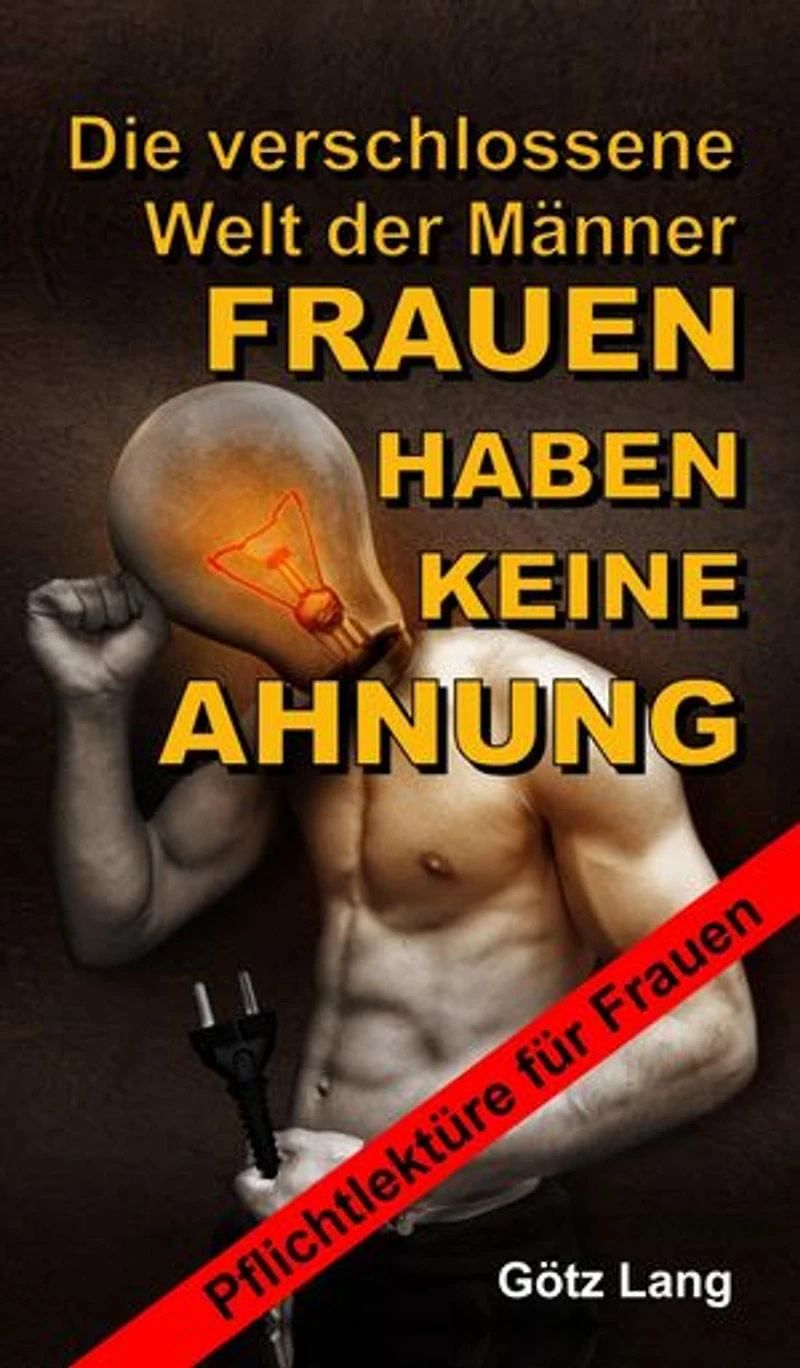 FRAUEN HABEN KEINE AHNUNG: Die verschlossene Welt der Männer