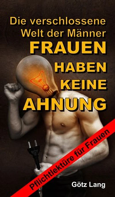 FRAUEN HABEN KEINE AHNUNG: Die verschlossene Welt der Männer