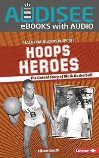 Hoops Heroes: The Untold Story of Black Basketball