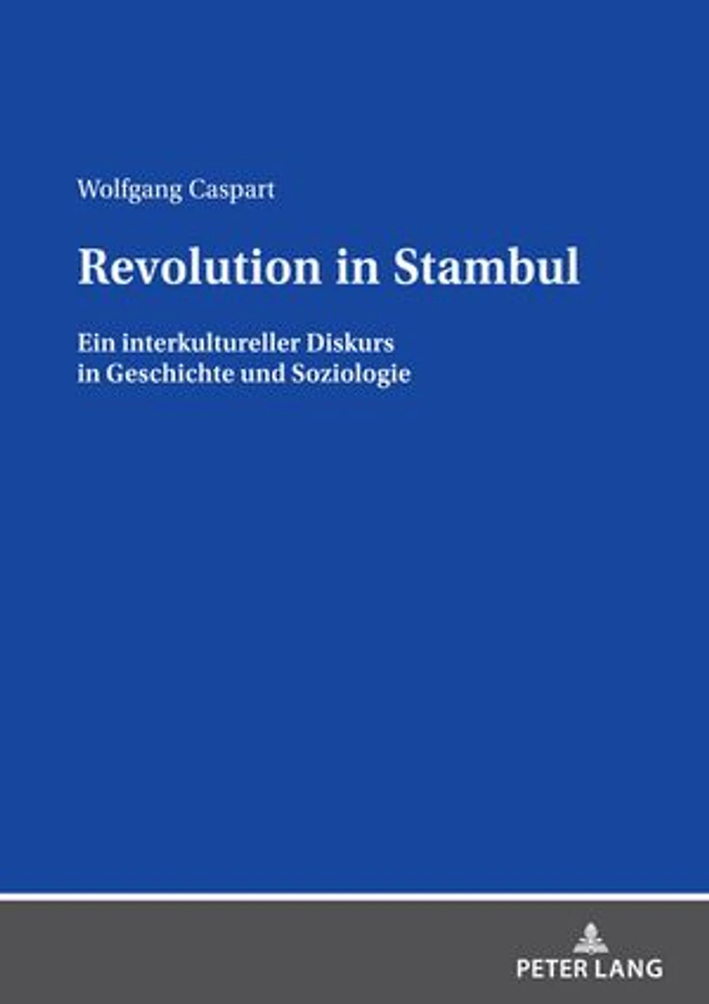 Revolution in Stambul: Ein interkultureller Diskurs in Geschichte und Soziologie
