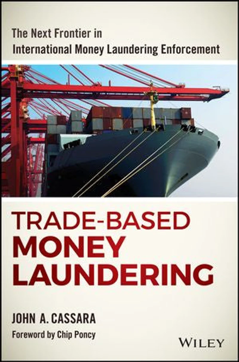 Trade-Based Money Laundering: The Next Frontier International Laundering Enforcement
