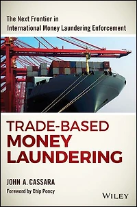 Trade-Based Money Laundering: The Next Frontier International Laundering Enforcement