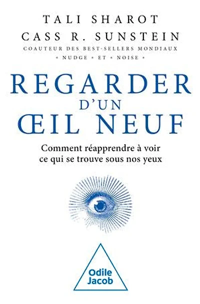 Regarder d'un oeil neuf: comment réapprendre à voir ce qui se trouve sous nos yeux
