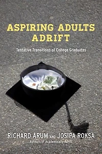 Aspiring Adults Adrift: Tentative Transitions of College Graduates