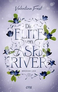 Die Elite von Ashriver - Broken Lies: Trendthema Dark Academia-Fantasy trifft auf atemberaubende Romance im Herzen von Kanada