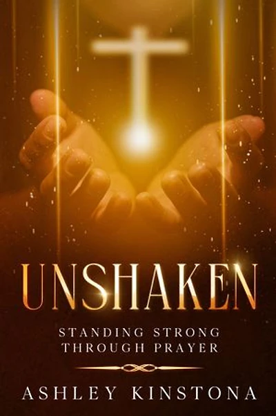 Unshaken: Standing Strong Through Prayer