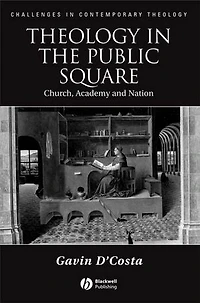 Theology the Public Square: Church, Academy, and Nation
