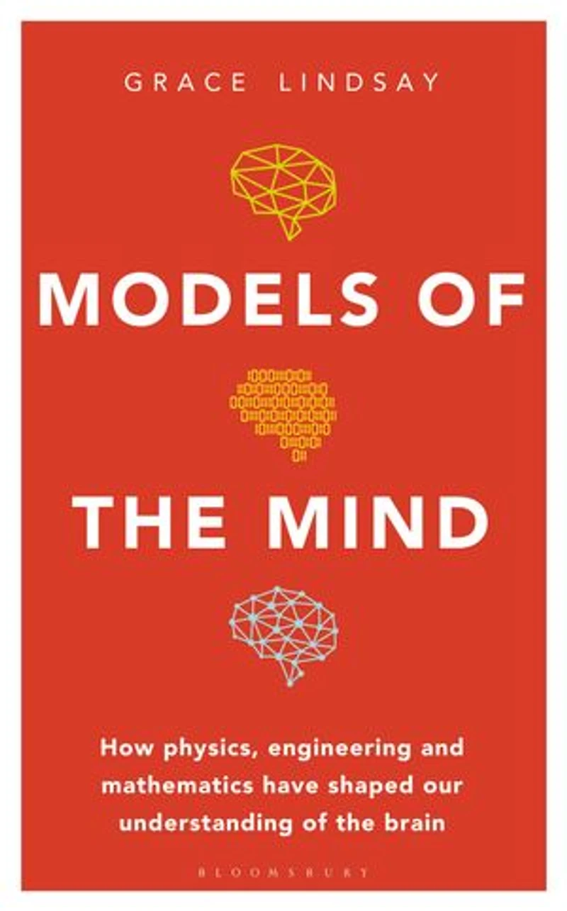 Models of the Mind: How Physics, Engineering and Mathematics Have Shaped Our Understanding Brain