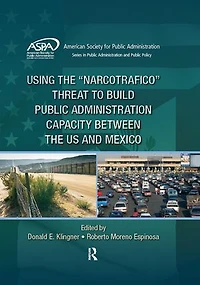 Using the Narcotrafico Threat to Build Public Administration Capacity between US and Mexico