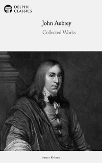 Delphi Collected Works of John Aubrey Illustrated