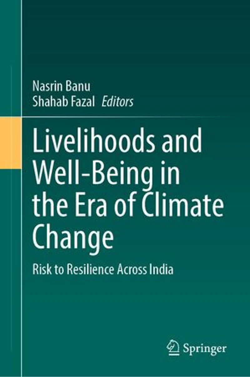 Livelihoods and Well-Being the Era of Climate Change: Risk to Resilience Across India