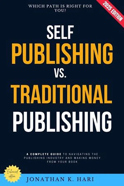 Self-Publishing vs. Traditional Publishing:: Which Path is Right for You? A Complete Guide to Navigating the Publishing Industry and Making Money from Your Book