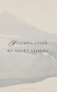 A Compilation of My Short Novels