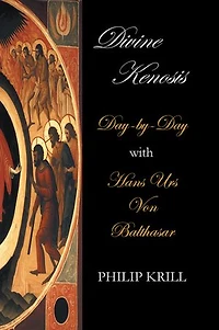 Divine Kenosis: Day-by-Day with Hans Urs von Balthasar