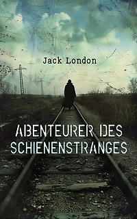 Abenteurer des Schienenstranges: Die Autobiografie
