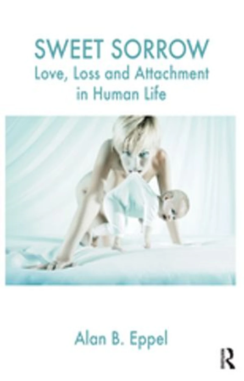Sweet Sorrow: Love, Loss and Attachment Human Life