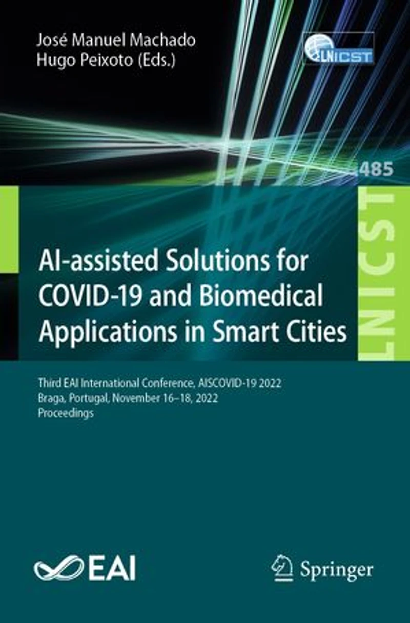 AI-assisted Solutions for COVID-19 and Biomedical Applications Smart Cities: Third EAI International Conference, AISCOVID-19 2022, Braga, Portugal, November 16-18, Proceedings