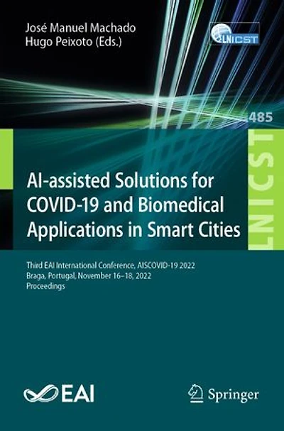 AI-assisted Solutions for COVID-19 and Biomedical Applications Smart Cities: Third EAI International Conference, AISCOVID-19 2022, Braga, Portugal, November 16-18, Proceedings