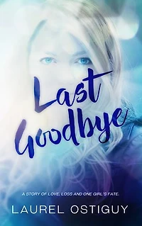 Last Goodbye: A story of love, loss and one girl's fate