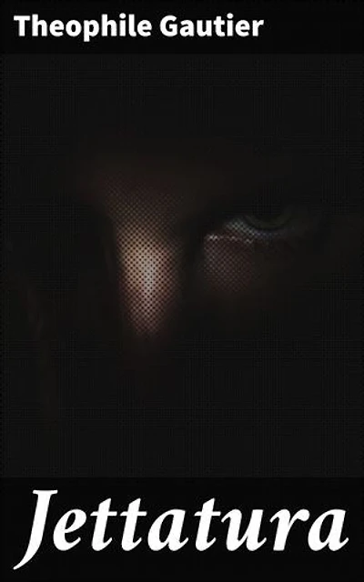 Jettatura: A Romantic Tale of Superstition and Suspense