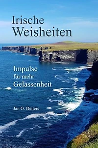 Irische Weisheiten: Impulse für mehr Gelassenheit