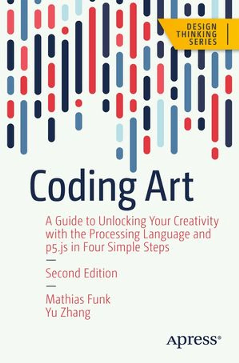 Coding Art: The Four Steps To Creative Programming With Processing Language