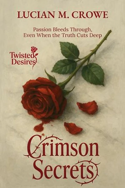 Crimson Secrets: Passion Bleeds Through, Even When the Truth Cuts Deep