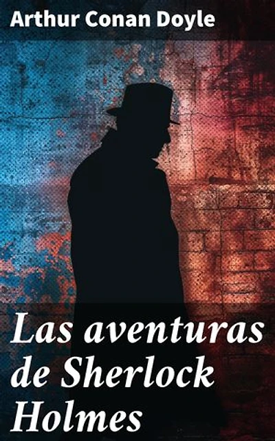 Las aventuras de Sherlock Holmes: Intrigantes casos de misterio en la mente de Sherlock Holmes y el Dr. Watson