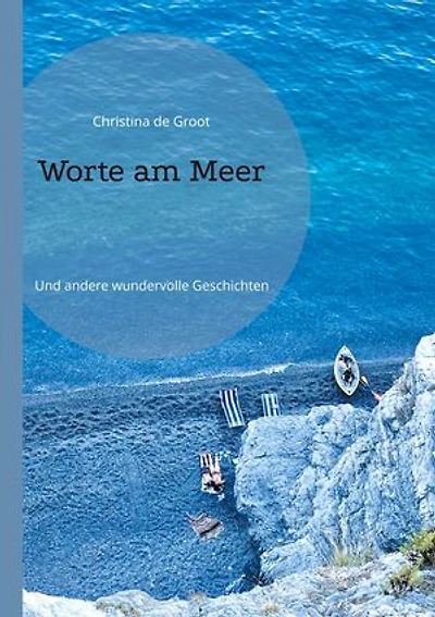 Worte am Meer: Und andere wundervolle Geschichten