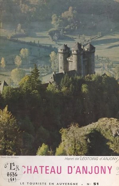 Le château d'Anjony au pays des montagnes d'Auvergne: Histoire et description