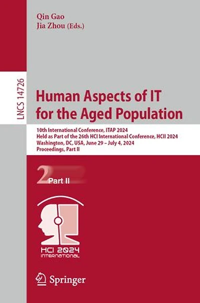 Human Aspects of IT for the Aged Population: 10th International Conference, ITAP 2024, Held as Part 26th HCI HCII Washington, DC, USA, June 29-July 4, Proceedings, II
