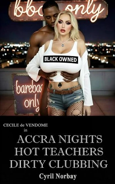 Accra Nights Hot Teachers Dirty Clubbing: Cecile de Vendome, #88