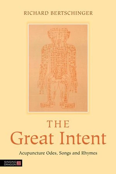 The Great Intent: Acupuncture Odes, Songs and Rhymes
