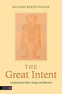 The Great Intent: Acupuncture Odes, Songs and Rhymes