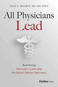 All Physicians Lead: Redefining Physician Leadership for Better Patient Outcomes