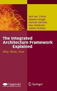 The Integrated Architecture Framework Explained: Why, What, How