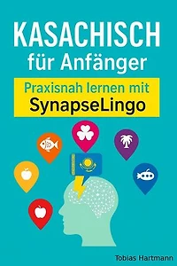 Kasachisch für Anfänger: Praxisnah lernen mit SynapseLingo