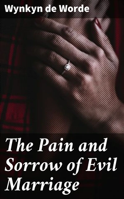 The Pain and Sorrow of Evil Marriage: Unveiling the Perilous Bonds of Medieval Matrimony