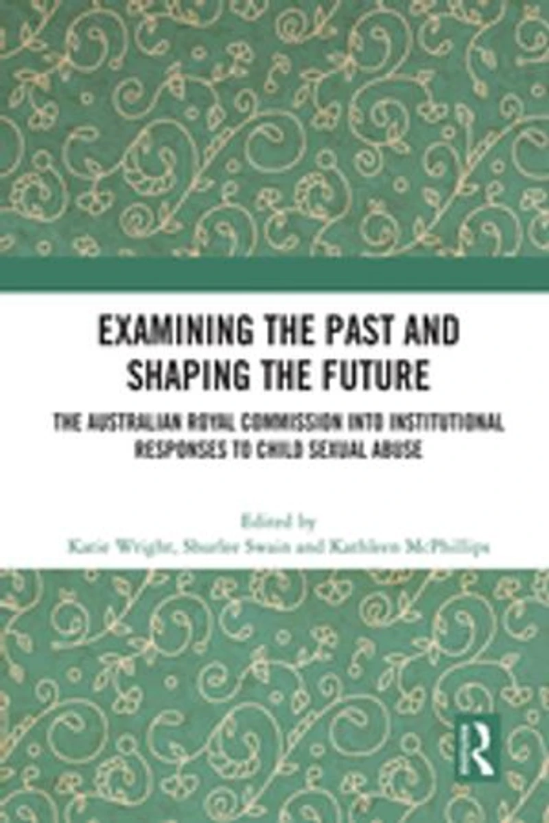 Examining The Past and Shaping Future: Australian Royal Commission into Institutional Responses to Child Sexual Abuse