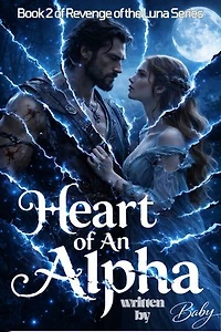 Heart of an Alpha: A Dark Alpha Romance of Betrayal and Second Chance