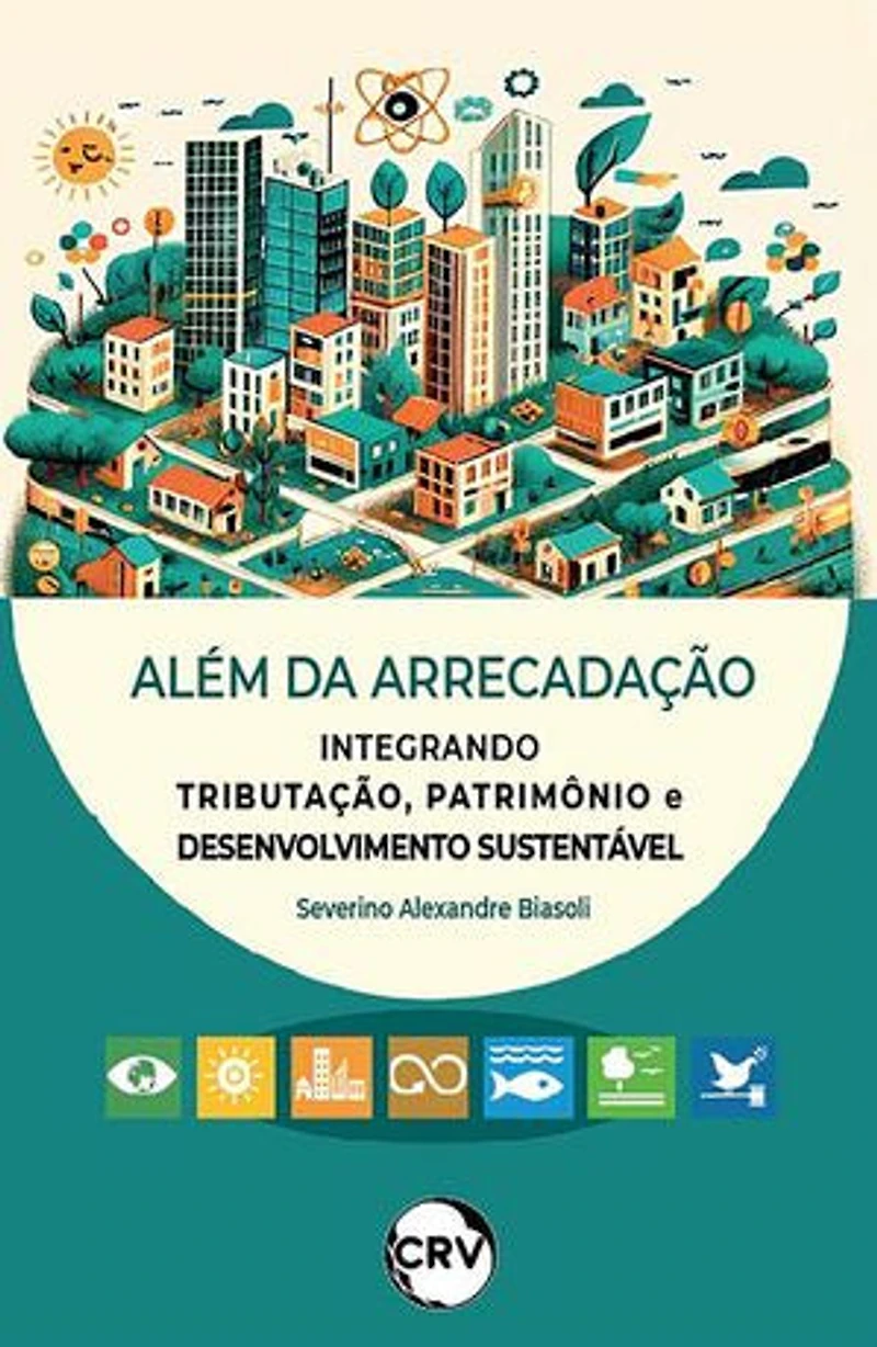 Além da arrecadação: Integrando tributação, patrimônio e desenvolvimento sustentável
