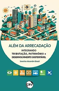 Além da arrecadação: Integrando tributação, patrimônio e desenvolvimento sustentável
