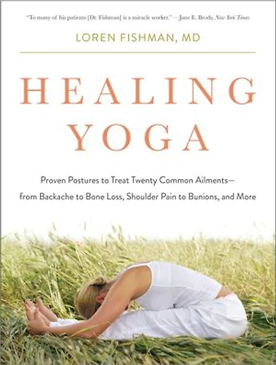 Healing Yoga: Proven Postures To Treat Twenty Common Ailments