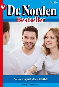 Verwirrspiel der Gefühle: Dr. Norden Bestseller 464 – Arztroman