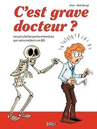 C'est grave docteur ?: Les plus belles perles entendues par votre médecin en BD