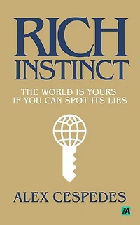 Rich Instinct: The World Is Yours if You Can Spot Its Lies