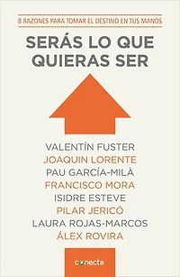Serás lo que quieras ser: 8 razones para tomar el destino en tus manos