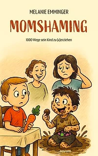 Momshaming: 1000 Wege sein Kind zu (v)erziehen