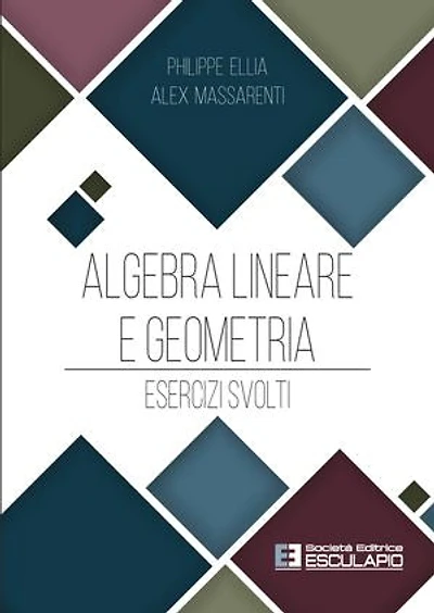 Algebra Lineare e Geometria. Esercizi svolti