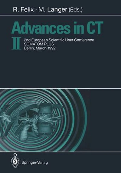 Advances CT II: 2nd European Scientific User Conference SOMATOM PLUS, Berlin, March 1992